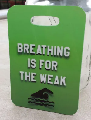 Breathing is for the Weak Swim Bag Tag