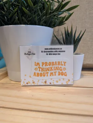 "I'm Probably Thinking About My Dog" Orange Sticker